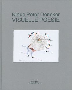 Klaus Peter Dencker – VISUELLE POESIE [I] von Althaus,  Hans Peter, Dencker,  Klaus Peter, Evers,  Bernd, Fülleborn,  Ulrich, glück,  anselm, Gomringer,  Eugen, Harig,  Ludwig, Jandl,  Ernst, Mayröcker,  Friederike, Mon,  Franz, Mukai,  Shutaro, Nikonova,  Rea, Ring,  Thomas, Ruutsalo,  Eino, Schmidt-Henkel,  Gerhard, Ulrichs,  Timm, Weiss,  Christina, Young,  Karl