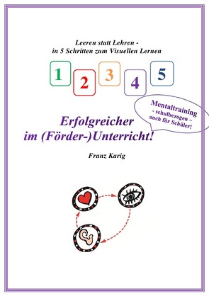 Visuelles Lernen / Erfolgreicher im (Förder-)Unterricht! von Karig,  Franz