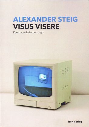 VISUS VISERE von Drück,  Patricia, Frisch,  Simon, Kacunko,  Slavko, Kreutzträger,  Ilka, Steig,  Alexander, Zurawski,  Nils