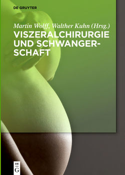 Viszeralchirurgie und Schwangerschaft von Burger,  Christof, Chiappetta,  Sonja, Gembruch,  Ulrich, Ghadimi,  Michael, Grab,  Dieter, Heidecke,  Claus-Dieter, Kaiser,  Christina, Keyver-Paik,  Mignon-Denise, Kiefer,  Nicholas, Kienle,  Peter, Kuhn,  Walther, Lünse,  Sebastian, Merz,  Waltraud, Pantelis,  Dimitrios, Schaefer,  Nico, Solomayer,  Erich, Strik,  Martin, Weiner,  Rudolf, Wolff,  Martin, Zygmunt,  Marek