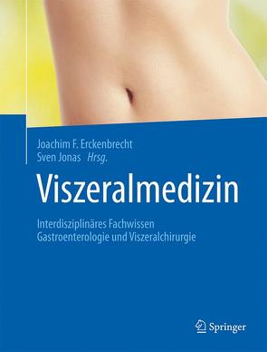 Viszeralmedizin von Erckenbrecht,  J.F., Jonas,  Sven