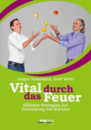 Vital durch das Feuer von Mohr,  Josef, Rossmann,  Gregor