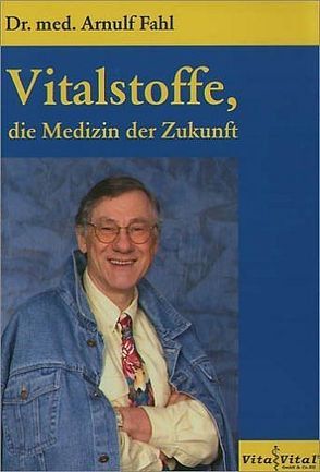 Vitalstoffe, die Medizin der Zukunft von Fahl,  Arnulf