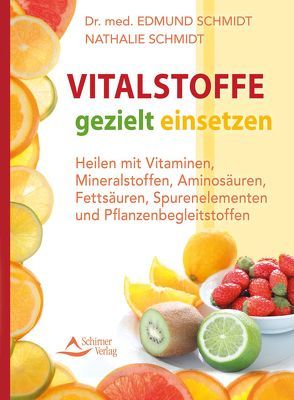 Vitalstoffe gezielt einsetzen von Schmidt,  Edmund, Schmidt,  Nathalie