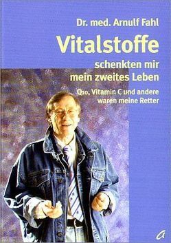 Vitalstoffe schenkten mir mein zweites Leben von Fahl,  Arnulf