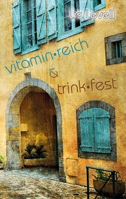 vitamin•reich & trink•fest von Levell,  Lis