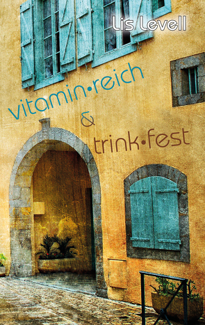 vitamin•reich & trink•fest von Levell,  Lis