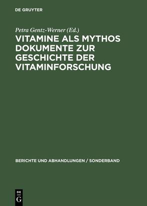 Vitamine als Mythos. Dokumente zur Geschichte der Vitaminforschung von Gentz-Werner,  Petra