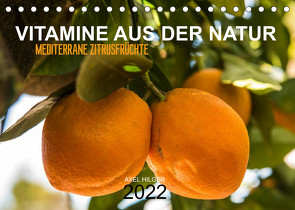 VITAMINE AUS DER NATUR (Tischkalender 2022 DIN A5 quer) von Hilger,  Axel