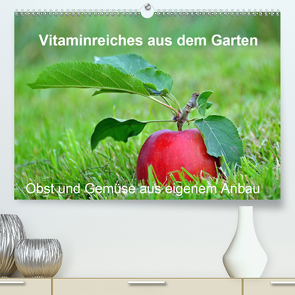 Vitaminreiches aus dem Garten (Premium, hochwertiger DIN A2 Wandkalender 2021, Kunstdruck in Hochglanz) von Sarnade