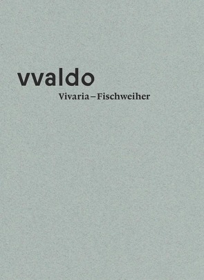 Vivaria – Fischweiher (vvaldo – vademecum I) von Moeschlin,  Kathrin