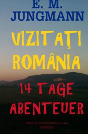 VIZITAȚI ROMÂNIA – 14 Tage Abenteuer von Jungmann,  E.m.