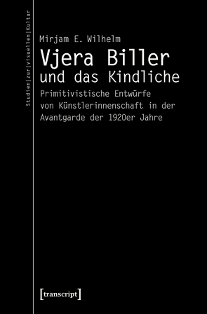 Vjera Biller und das Kindliche von Wilhelm,  Mirjam E.