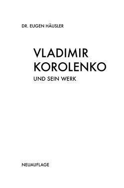 Vladimir Korolenko und sein Werk von Hauck,  Helmut, Häusler,  Eugen