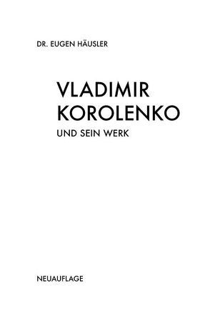 Vladimir Korolenko und sein Werk von Hauck,  Helmut, Häusler,  Eugen