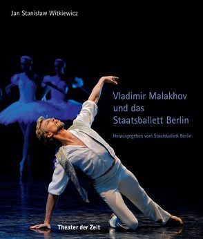 Vladimir Malakhov und das Staatsballett Berlin von Witkiewicz,  Jan Stanislaw