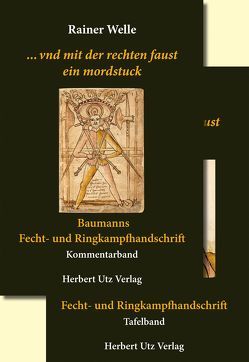 … vnd mit der rechten faust ein mordstuck – Baumanns Fecht- und Ringkampfhandschrift von Welle,  Rainer