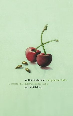 Vo Chirsischteine und groosse Öpfle von Bichsel,  Heidi