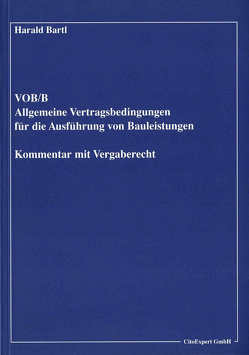 VOB/B – Allgemeine Vertragsbedingungen für die Ausführung von Bauleistungen, Kommentar mit Vergaberecht von Bartl,  Harald