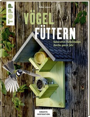 Vögel füttern (KREATIV.INSPIRATION.) von Schmitt,  Gudrun