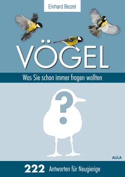 Vögel: Was Sie schon immer fragen wollten von Bezzel,  Einhard