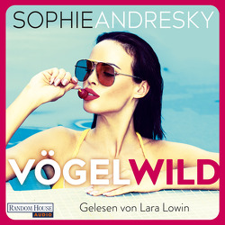 Vögelwild von Andresky,  Sophie, Lowin,  Lara