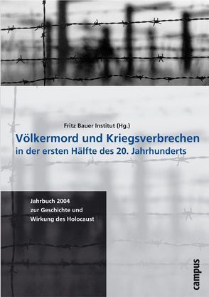 Völkermord und Kriegsverbrechen in der ersten Hälfte des 20. Jahrhunderts von Brehl,  Medardus, Brumlik,  Micha, Dabag,  Mihran, del Boca,  Angelo, Fritz Bauer Institut, , Koenen,  Gerd, Kößler,  Gottfried, Kößler,  Reinhard, Kunz,  Rudibert, Mattioli,  Aram, Meinl,  Susanne, Melber,  Henning, Sauerland,  Karol, Schaefgen,  Annette, Schaller,  Dominique, Wickert,  Erwin, Wojak,  Irmtrud