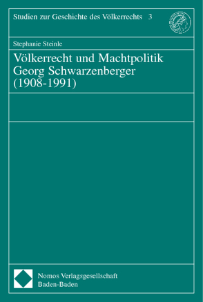 Völkerrecht und Machtpolitik Georg Schwarzenberger (1908-1991) von Steinle,  Stephanie