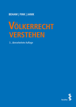 Völkerrecht verstehen von Beham,  Markus, Fink,  Melanie, Janik,  Ralph