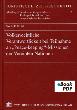 Völkerrechtliche Verantwortlichkeit bei Teilnahmen an „Peace-keeping“-Missionen der vereinten Nationen von Lüder,  Sascha Rolf