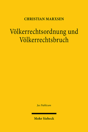 Völkerrechtsordnung und Völkerrechtsbruch von Marxsen,  Christian