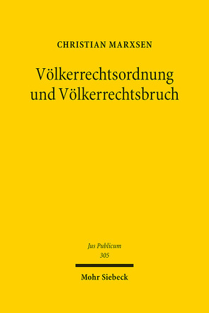 Völkerrechtsordnung und Völkerrechtsbruch von Marxsen,  Christian