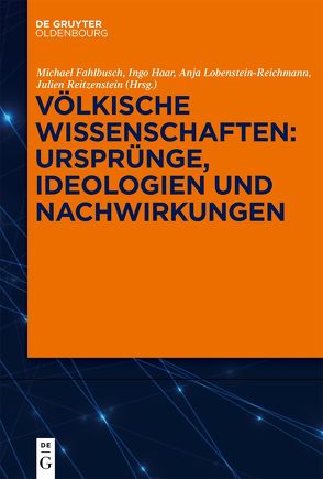 Völkische Wissenschaften: Ursprünge, Ideologien und Nachwirkungen von Fahlbusch,  Michael, Haar,  Ingo, Lobenstein-Reichmann,  Anja, Reitzenstein,  Julien