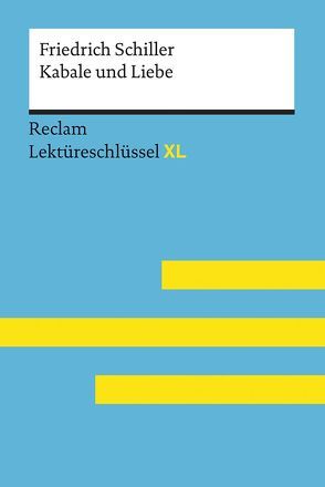 Kabale und Liebe von Friedrich Schiller: Lektüreschlüssel mit Inhaltsangabe, Interpretation, Prüfungsaufgaben mit Lösungen, Lernglossar. (Reclam Lektüreschlüssel XL) von Völkl,  Bernd