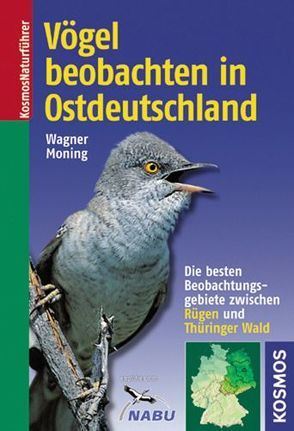 Vögel beobachten in Ostdeutschland von Moning,  Christoph, Wagner,  Christian