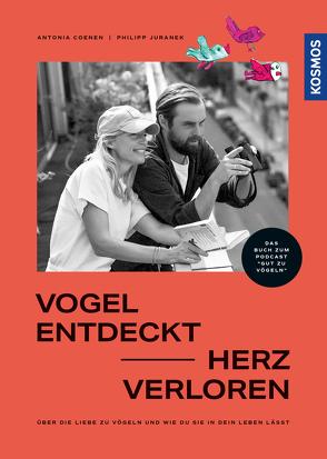 Vogel entdeckt – Herz verloren von Coenen,  Antonia, Juranek,  Philipp