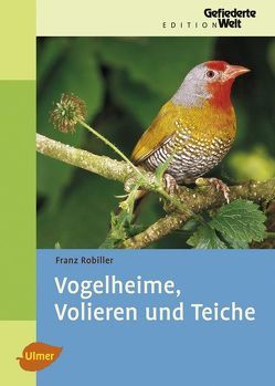 Vogelheime, Volieren und Teiche von Robiller,  Franz