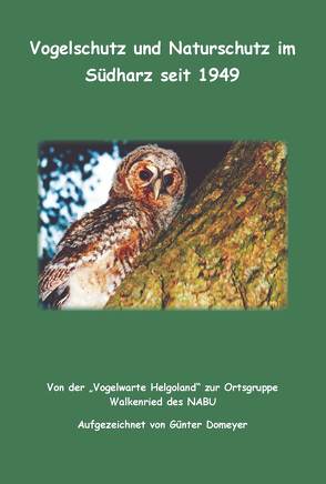 Vogelschutz und Naturschutz im Südharz seit 1949 von Domeyer,  Günter