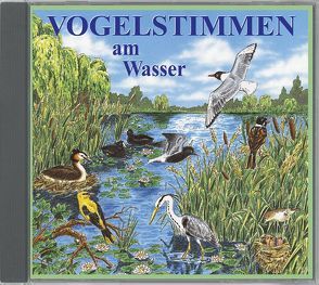 Vogelstimmen am Wasser – Mit gesprochenen Erläuterungen von Dingler,  Karl H, Roché,  Jean C., Schulze,  Andreas, Werle,  Alfred