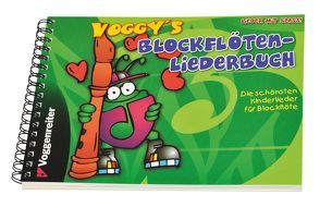 Voggy’s Blockflöten-Liederbuch von Holtz,  Martina