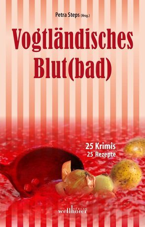 Vogtländisches Blut(bad) von Bach,  Mischa, Dörfelt,  Frank, Federspiel,  Arnd, Franke,  Franziska, Jahnke,  Stefan, Kampermann,  Sabine, Köhler,  Manfred, Kölpin,  Regine, Krumbiegel,  Christoph, Loga,  Dieter, Moor-Blank,  Heidi, Paffrath,  Klaus, Rehschuh,  Sandra, Reichelt,  Bettine, Schleheck,  Regine, Schmid,  Claudia, Schuberth,  Gunnar, Schwarz,  Maren, Seehaus,  Astrid, Seyfarth,  Göran, Spranger,  Roland, Steps,  Petra, Sturm,  Andreas M., Sylvester,  Christine, Theiss,  Ella, Werner,  Beate