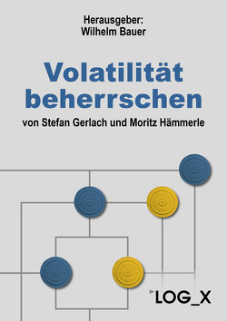 Volatilität beherrschen von Bauer,  Wilhelm, Gerlach,  Stefan, Hämmerle,  Moritz