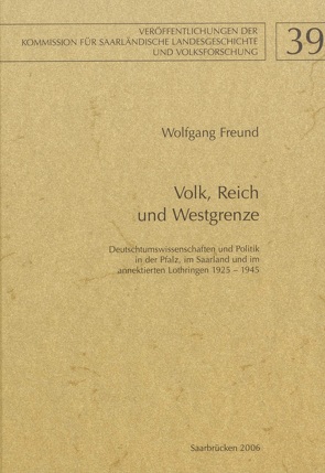 Volk, Reich und Westgrenze von Freund,  Wolfgang