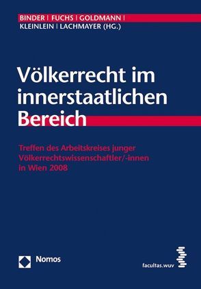 Völkerrecht im innerstaatlichen Bereich von Binder,  Christina, Fuchs,  Claudia, Goldmann,  Matthias, Kleinlein,  Thomas, Lachmayer,  Konrad