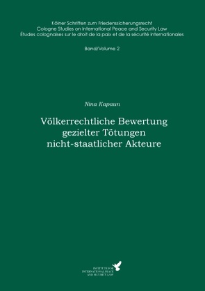 Völkerrechtliche Bewertung gezielter Tötungen nicht-staatlicher Akteure von Kapaun,  Nina, Kreß,  Claus