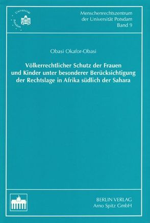 Völkerrechtlicher Schutz der Frauen und Kinder unter besonderer Berücksichtigung der Rechtslage in Afrika südlich der Sahara von Okafor-Obasi,  Obasi