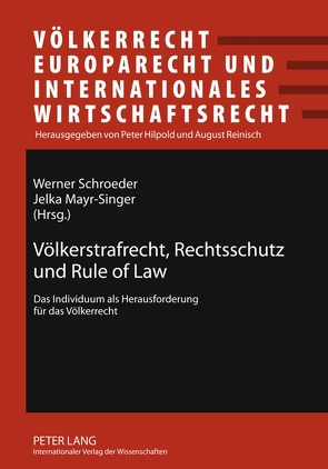 Völkerstrafrecht, Rechtsschutz und Rule of Law von Mayr-Singer,  Jelka, Schroeder,  Werner