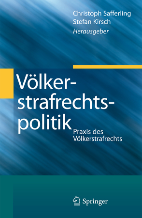 Völkerstrafrechtspolitik von Kirsch,  Stefan, Safferling,  Christoph