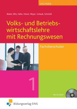 Volks- und Betriebswirtschaftslehre mit Rechnungswesen / Volks- und Betriebswirtschaftslehre mit Rechnungswesen für Fachoberschulen in Sachsen von Blank,  Andreas, Eilts,  Stefan, Hahn,  Hans, Howe,  Michael, Meyer,  Helge, Schaub,  Ingo, Schmidt,  Christian