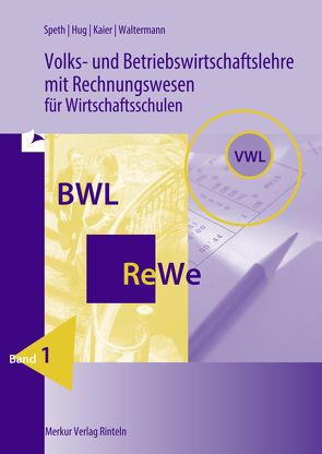 Volks- und Betriebswirtschaftslehre mit Rechnungswesen von Hug,  Hartmut, Kaier,  Alfons, Speth,  Hermann, Waltermann,  Aloys